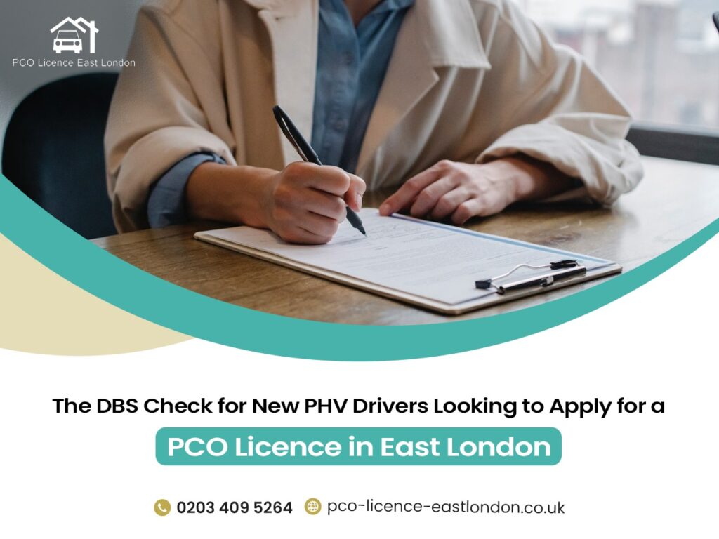 The DBS Check for New PHV Drivers Looking to Apply for a PCO Licence in East London